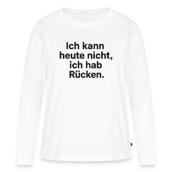 Ich hab Rücken Ausrede Shirt - Frauen Premium Bio Langarmshirt - Weiß - Vorne - Julia (174cm)