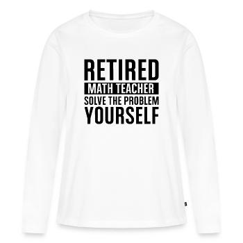 Professeur de mathématiques à la retraite - Résolvez votre problème vous-même - T-shirt manches longues Premium bio Femme - blanc - Devant - Julia (174cm)