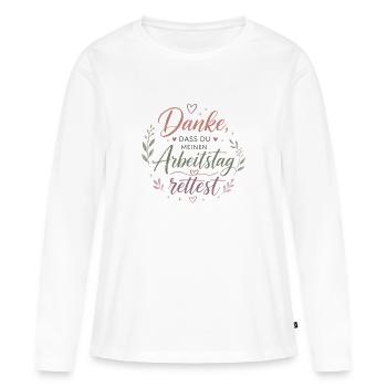 Danke, dass du meinen Arbeitstag rettest - Frauen Premium Bio Langarmshirt - Weiß - Vorne - Julia (174cm)