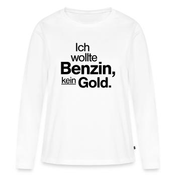 Ich wollte Benzin kein Gold Spruch Shirt - Frauen Premium Bio Langarmshirt - Weiß - Vorne - Julia (174cm)