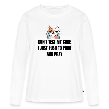 Don't Test My Code - Funny IT Cat Shirt - Frauen Premium Bio Langarmshirt - Weiß - Vorne - Julia (174cm)
