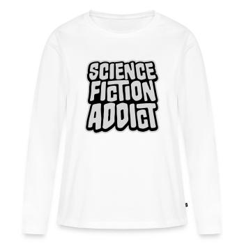 Science Fiction Addict Sci Fi Lover Quote Text - Women's Premium Organic Long Sleeve Shirt - white - Front - Julia (174cm)