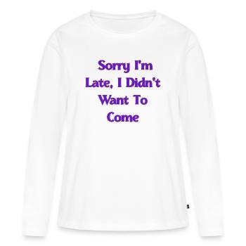 Sorry I’m Late, I Didn’t Want To Come | Funny Sarc - T-shirt manches longues Premium bio Femme - blanc - Devant - Julia (174cm)