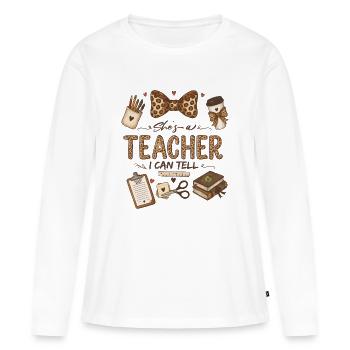 She's a Teacher I Can Tell | Cute Leopard Teacher  - Women's Premium Organic Long Sleeve Shirt - white - Front - Julia (174cm)