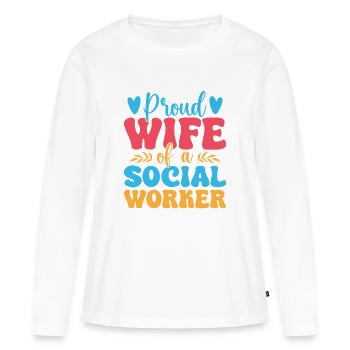 Social Worker Quote Proud Wife Of A Social Work - Frauen Premium Bio Langarmshirt - Weiß - Vorne - Julia (174cm)