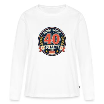 40. Geburtstag Runde Sache - Frauen Premium Bio Langarmshirt - Weiß - Vorne - Julia (174cm)