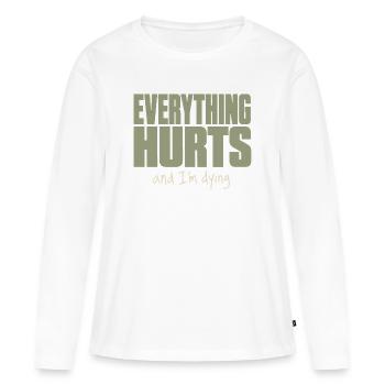 Alles tut weh - Lustiges Fitness Shirt - Frauen Premium Bio Langarmshirt - Weiß - Vorne - Julia (174cm)