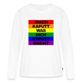 MACH KAPUTT WAS DICH KAPUTT MACHT, SCHWARZ - Frauen Premium Bio Langarmshirt - Weiß - Vorne - Julia (174cm)