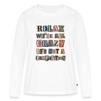 Relax We're All Crazy Competition - Frauen Premium Bio Langarmshirt - Weiß - Vorne - Julia (174cm)