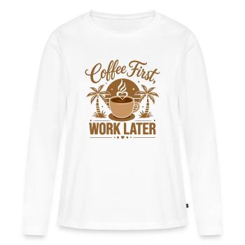 Erst Kaffee, dann Arbeit. Angetrieben von Koffein-Vibes - Frauen Premium Bio Langarmshirt - Weiß - Vorne - Julia (174cm)