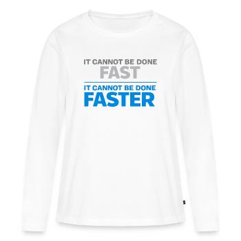 Nicht Schnell Erledigt Motiv - Frauen Premium Bio Langarmshirt - Weiß - Vorne - Julia (174cm)