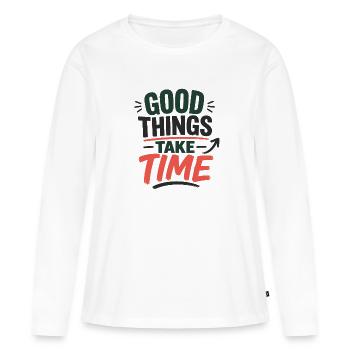 Good Things Take Time – Statement Typografie Desig - Frauen Premium Bio Langarmshirt - Weiß - Vorne - Julia (174cm)