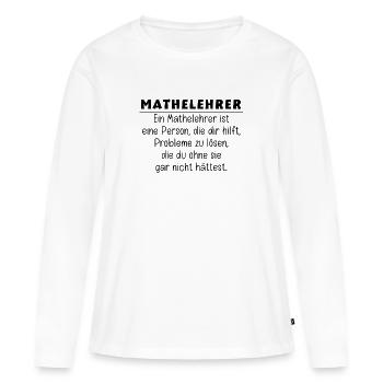 Geschenkideen für Mathelehrer - Frauen Premium Bio Langarmshirt - Weiß - Vorne - Julia (174cm)
