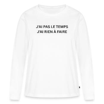 rien à faire t-shirt humour  - T-shirt manches longues Premium bio Femme - blanc - Devant - Julia (174cm)