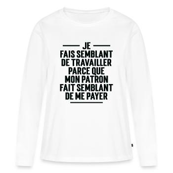 Je fais semblant de travailler - T-shirt manches longues Premium bio Femme - blanc - Devant - Julia (174cm)