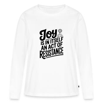 La joie est en soi un acte de résistance - T-shirt manches longues Premium bio Femme - blanc - Devant - Julia (174cm)