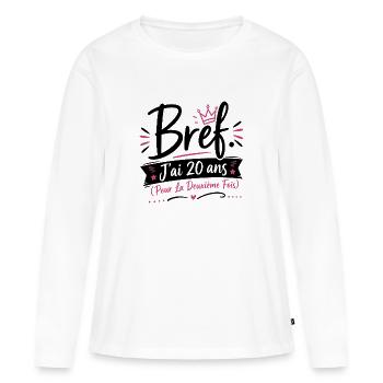 T-shirt Anniversaire 40 Ans Femme Bref J'ai 20 Ans - T-shirt manches longues Premium bio Femme - blanc - Devant - Julia (174cm)