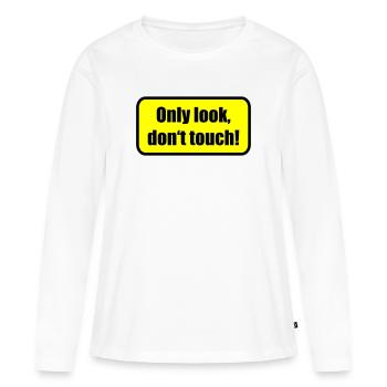 Only look dont touch | berühren | Touch - Frauen Premium Bio Langarmshirt - Weiß - Vorne - Julia (174cm)