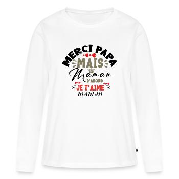 Merci papa, mais maman d abord, je t'aime maman - T-shirt manches longues Premium bio Femme - blanc - Devant - Julia (174cm)