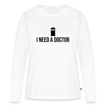 I need a Doctor - Women's Premium Organic Long Sleeve Shirt - white - Front - Julia (174cm)