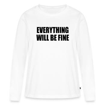 everything will be fine - Frauen Premium Bio Langarmshirt - Weiß - Vorne - Julia (174cm)