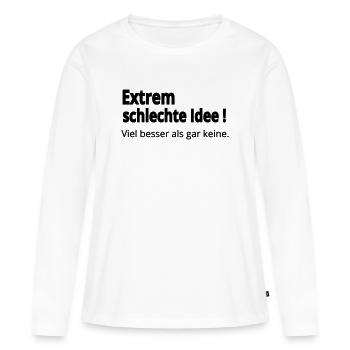 Schlechte Idee - Frauen Premium Bio Langarmshirt - Weiß - Vorne - Julia (174cm)