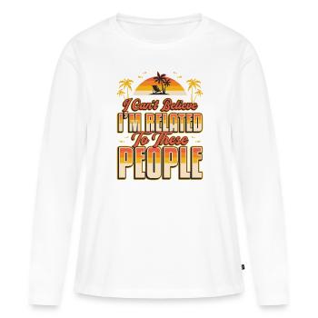 I can't believe I'm related - Women's Premium Organic Long Sleeve Shirt - white - Front - Julia (174cm)
