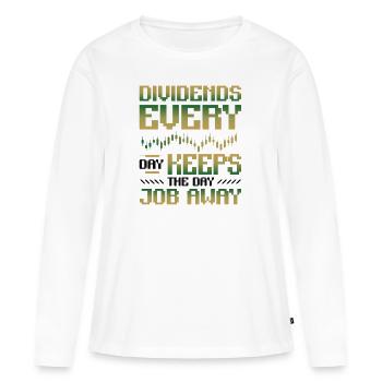 Dividende, Jeden Tag Halten Sie Den Tagesjob Weg - Frauen Premium Bio Langarmshirt - Weiß - Vorne - Julia (174cm)