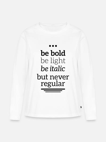 bold light italic never regular Typografie Grafik - Vrouwen Premium Bio shirt met lange mouwen - wit