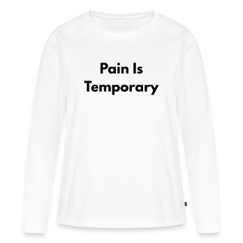 Schmerz ist vorübergehend - Frauen Premium Bio Langarmshirt - Weiß - Vorne - Julia (174cm)