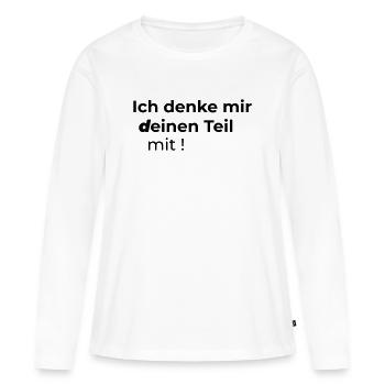 Ich denke mir deinen Teil mit - Frauen Premium Bio Langarmshirt - Weiß - Vorne - Julia (174cm)