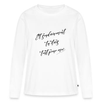 Et soudainement tu étais tout pour moi - T-shirt manches longues Premium bio Femme - blanc - Devant - Julia (174cm)