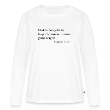 Status Ampeln müssen grün sein - Frauen Premium Bio Langarmshirt - Weiß - Vorne - Julia (174cm)