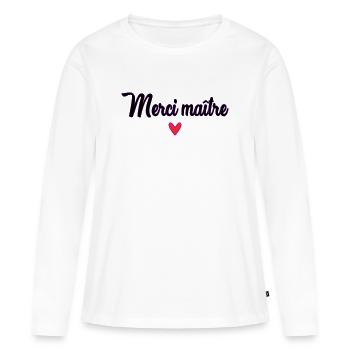 MAÎTRE. MAITRE. MERCI. MERCI MAÎTRE. MAITRE - T-shirt manches longues Premium bio Femme - blanc - Devant - Julia (174cm)
