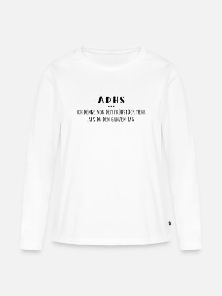 ADHS – Spruch - Frauen Premium Bio Langarmshirt - Weiß