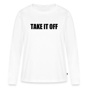 Take it off - Frauen Premium Bio Langarmshirt - Weiß - Vorne - Julia (174cm)