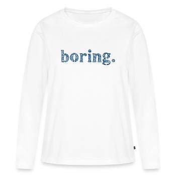 L’ennui ennuyeux - T-shirt manches longues Premium bio Femme - blanc - Devant - Julia (174cm)