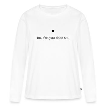 Ici t’es pas chez toi – Message cash - T-shirt manches longues Premium bio Femme - blanc - Devant - Julia (174cm)