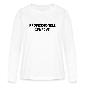 Genervt Spruch - Frauen Premium Bio Langarmshirt - Weiß - Vorne - Julia (174cm)