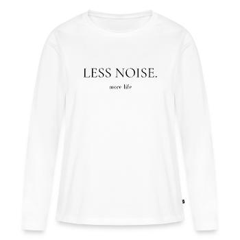 Moins de bruit, plus de vie | Citation sur le mode de vie minimaliste - T-shirt manches longues Premium bio Femme - blanc - Devant - Julia (174cm)