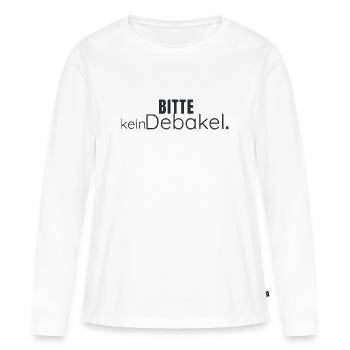 Bitte kein Debakel – Humorvolles Statement Design - Frauen Premium Bio Langarmshirt - Weiß - Vorne - Julia (174cm)