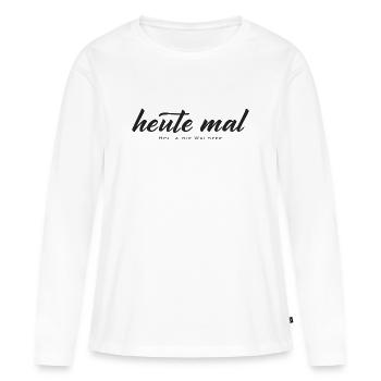 heute mal – Holla die Waldfee Typografie Design - Frauen Premium Bio Langarmshirt - Weiß - Vorne - Julia (174cm)