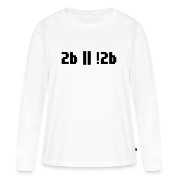 2b ou pas 2b – Programmeur de Shakespeare Hamlet - T-shirt manches longues Premium bio Femme - blanc - Devant - Julia (174cm)