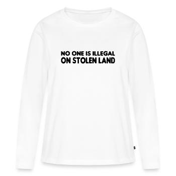 No One Is Illegal On Stolen Land - Illegality - Women's Premium Organic Long Sleeve Shirt - white - Front - Julia (174cm)
