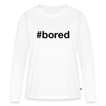 BORED Hashtag Langeweile - Frauen Premium Bio Langarmshirt - Weiß - Vorne - Julia (174cm)