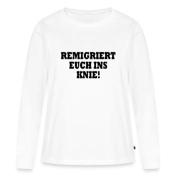 remigriert euch ins knie - Frauen Premium Bio Langarmshirt - Weiß - Vorne - Julia (174cm)
