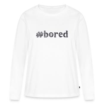 boring bored - Women's Premium Organic Long Sleeve Shirt - white - Front - Julia (174cm)