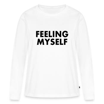 feeling myself - Women's Premium Organic Long Sleeve Shirt - white - Front - Julia (174cm)