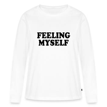 feeling myself - Women's Premium Organic Long Sleeve Shirt - white - Front - Julia (174cm)