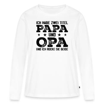 Ich Habe Zwei Titel Papa Und Opa - Frauen Premium Bio Langarmshirt - Weiß - Vorne - Julia (174cm)
